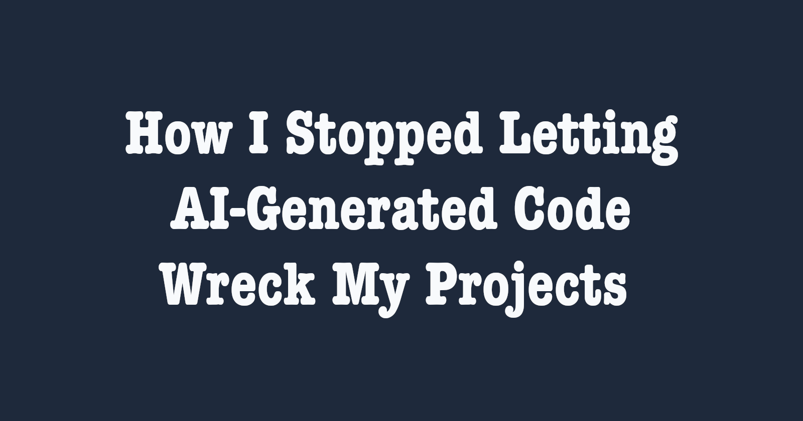 How I Stopped Letting AI-Generated Code Wreck My Projects | Brandin ...